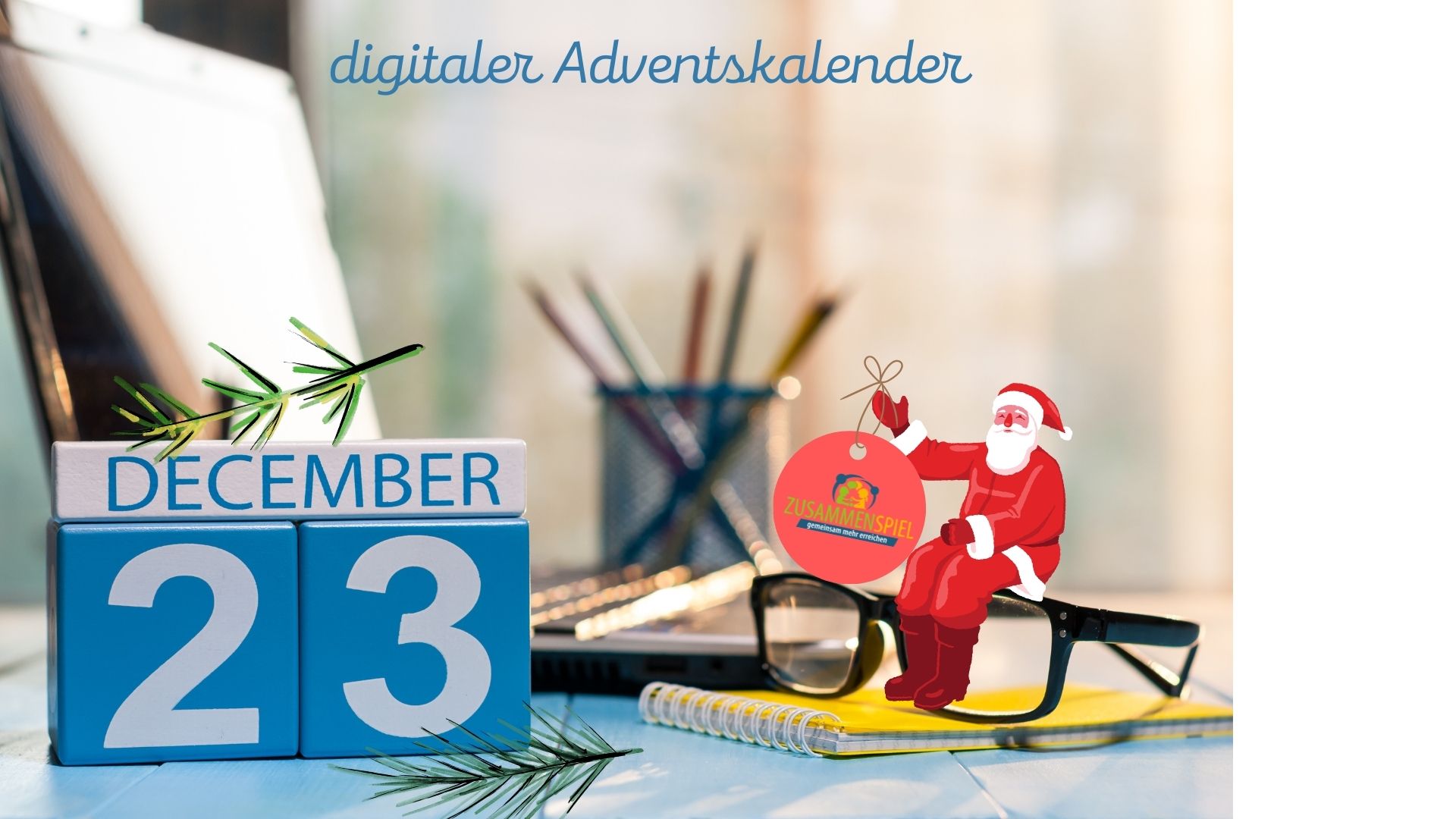 Digitales Adventkalendertürchen Nr. 23 + Weihnachtsangebote von ZUSAMMENSPIEL